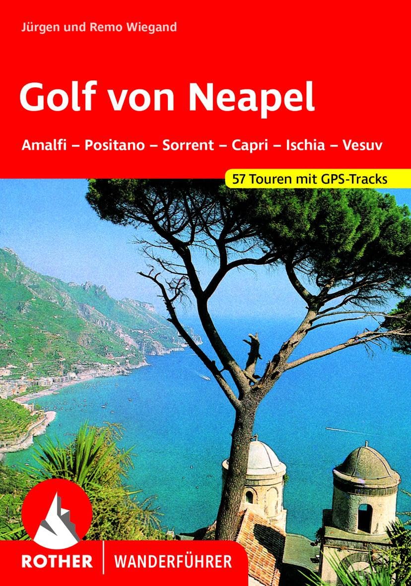 Golf von Neapel: Amalfi – Positano – Sorrent – Capri – Ischia – Vesuv. 57 Touren mit GPS-Tracks (Rother Wanderführer)