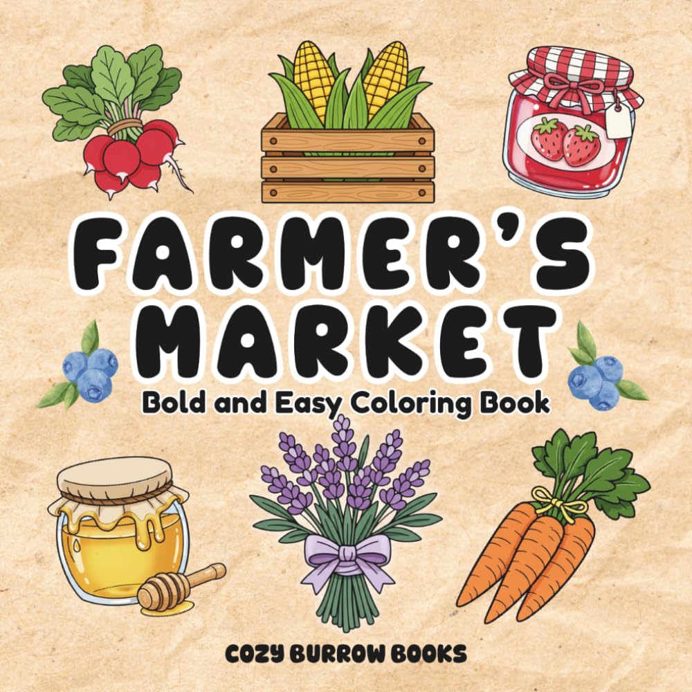 Farmer’s Market Bold and Easy Coloring Book: Simple and Bold Coloring Pages for Adults and Kids (Large Print, One Design Per Page, Easy to Color)