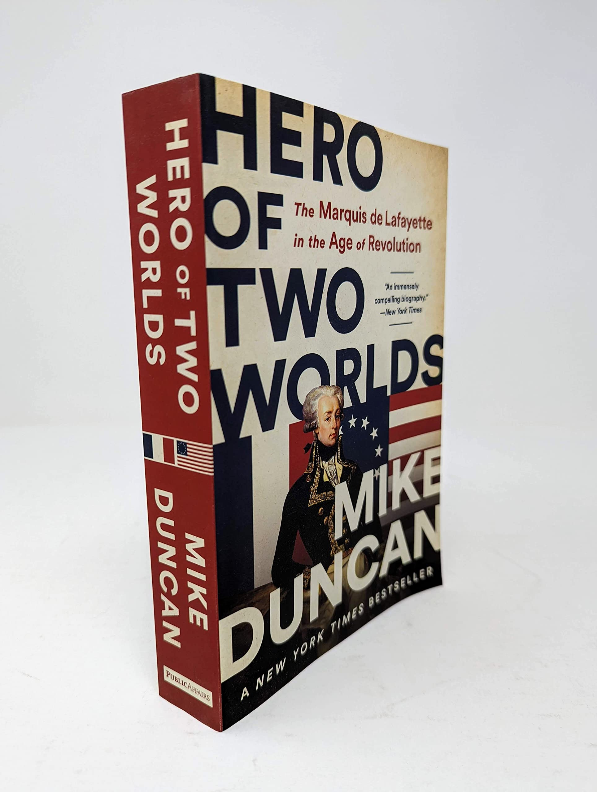Hero of Two Worlds: The Marquis de Lafayette in the Age of Revolution