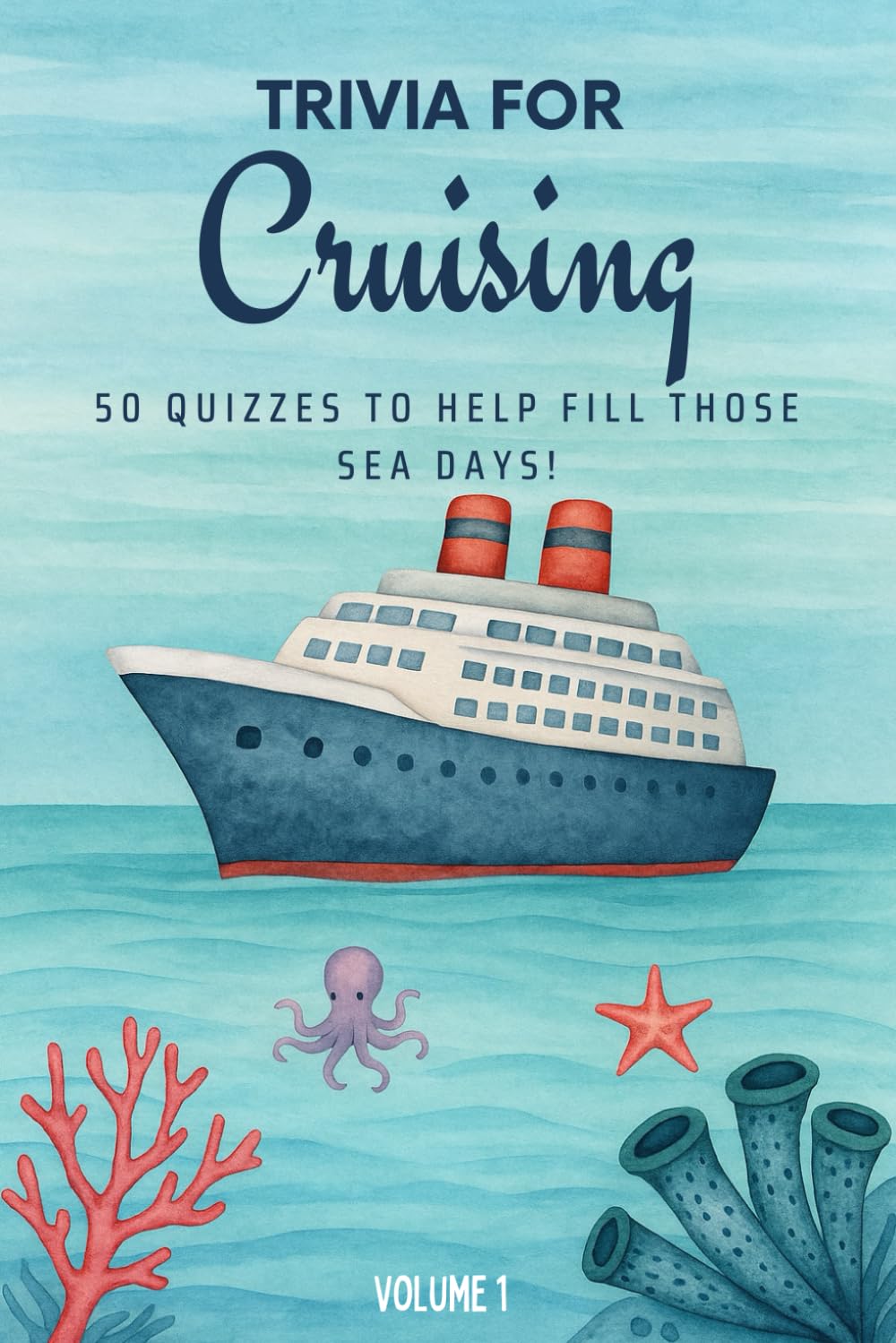 Trivia for Cruising: 50 Quizzes to Fill Those Sea Days!: 750 quiz questions about 50 cruising ports | Perfect mix of trivia for couples, friends, and ... pages (The Travel and Holiday Trivia Series)