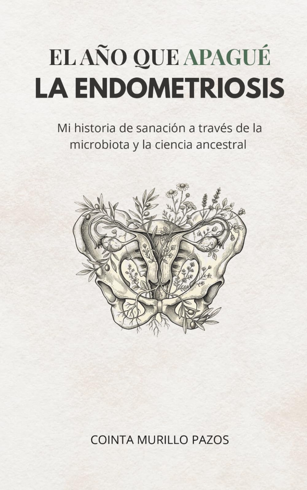 El año que apagué la endometriosis: Mi historia de sanación a través de la microbiota y la ciencia ancestral