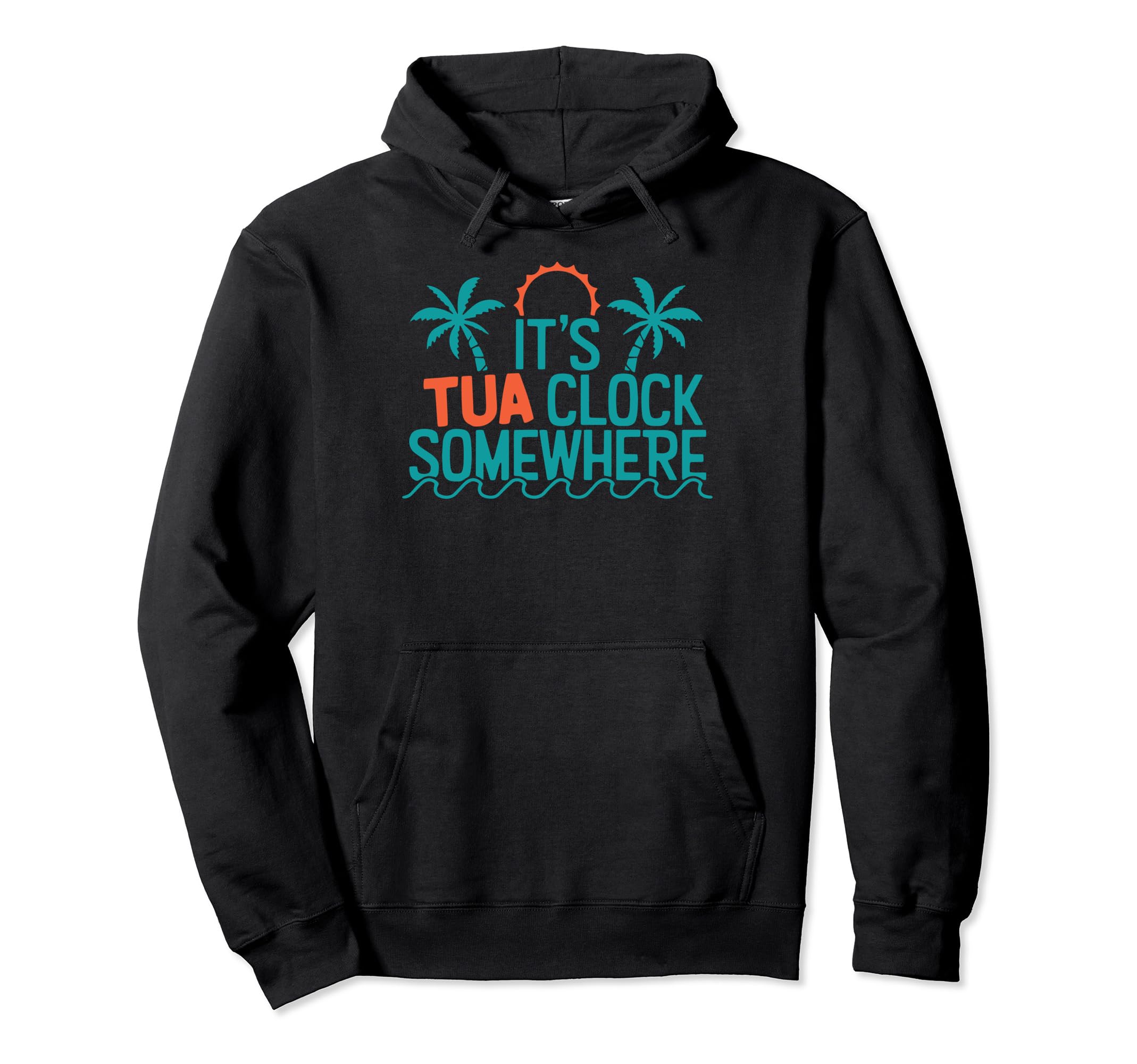 It’s Tua Clock Somewhere Sometimes 2023 Pullover Hoodie
