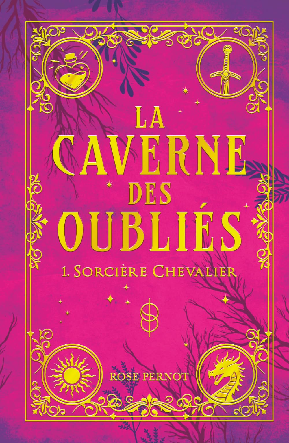 La Caverne des Oubliés: Sorcière Chevalier - Roman Ado Fantasy - Dès 12 / 13 ans