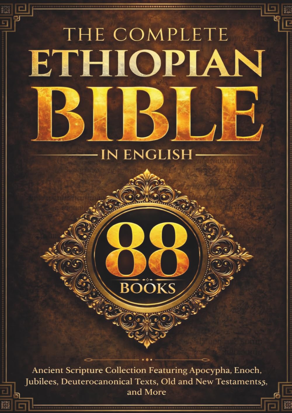 The Complete Ethiopian Bible in English (88 Books): Ancient Scripture Collection Featuring Apocrypha, Enoch, Jubilees, Deuterocanonical Texts, Old and New Testaments, and More