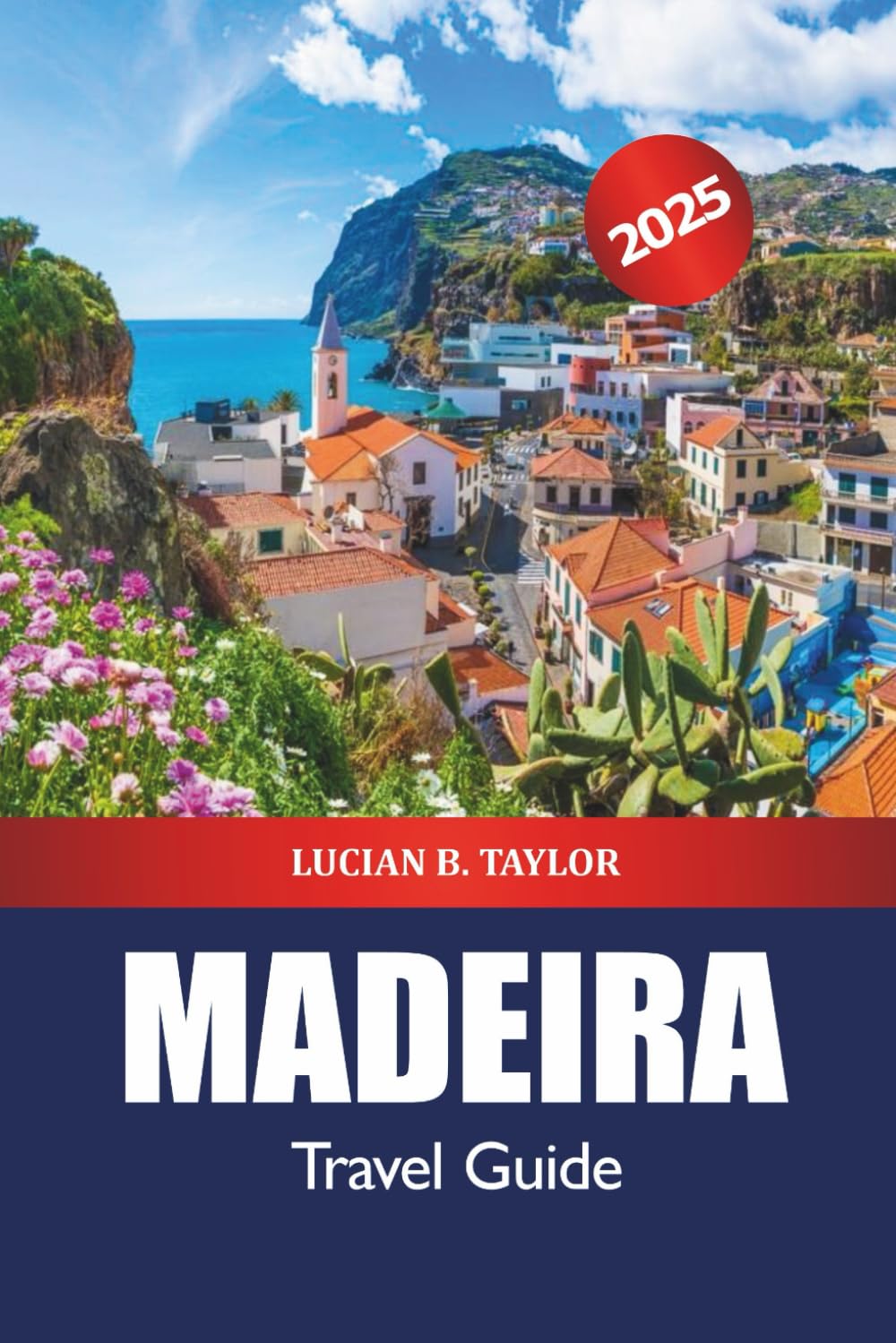 Madeira Travel Guide 2025: Explore Funchal Hidden Gems, Must-See Destination, Beaches, Things to do, Food and Adventure in Portugal Island's