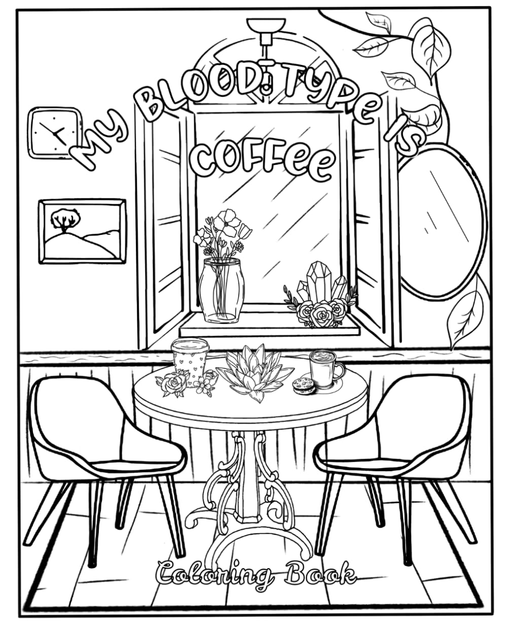My Blood Type is COFFEE: Full sized 142 page Coloring book for adults: (Coffee Lovers)