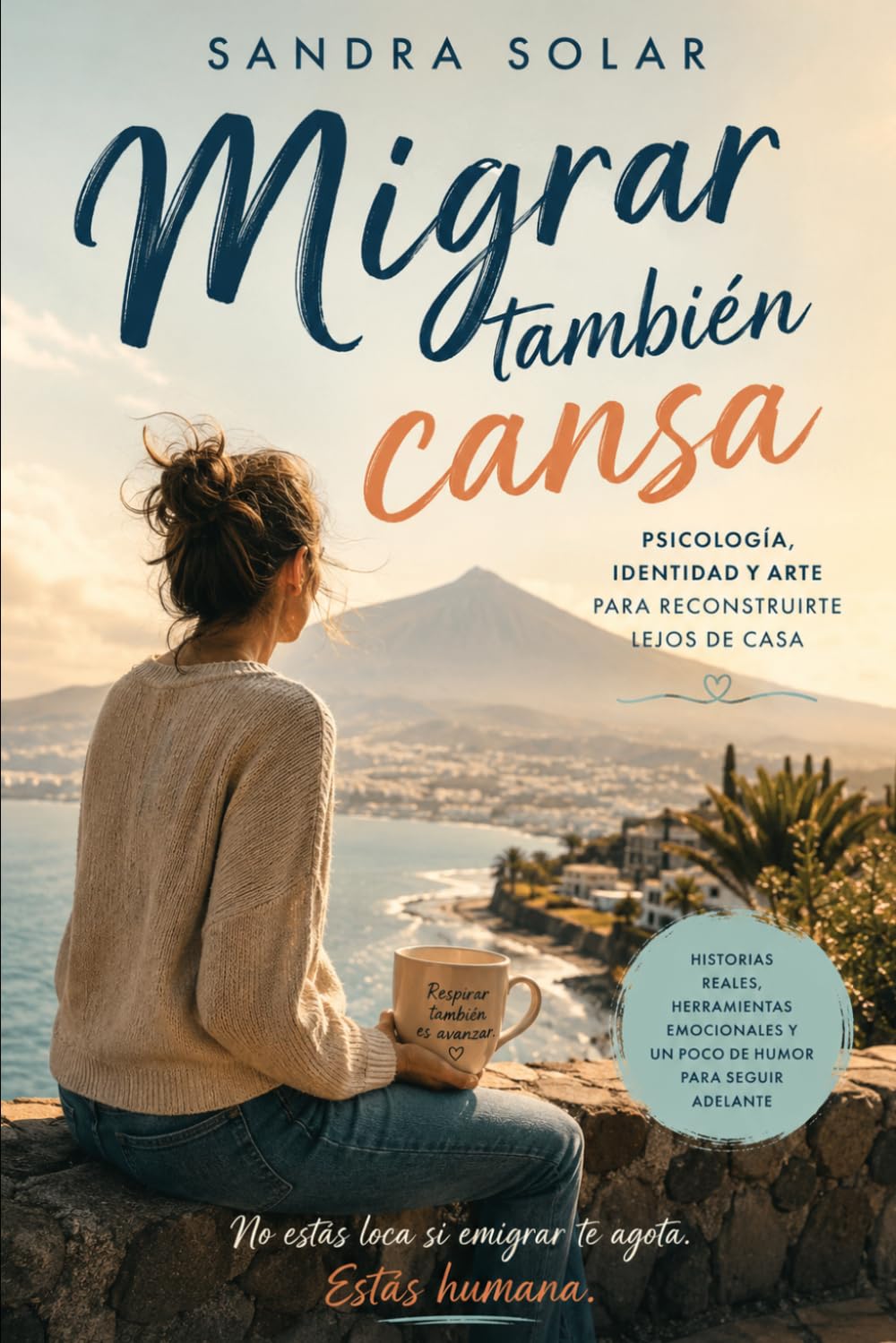Migrar también cansa: Psicología, identidad, humor y arte para reconstruirte lejos de casa