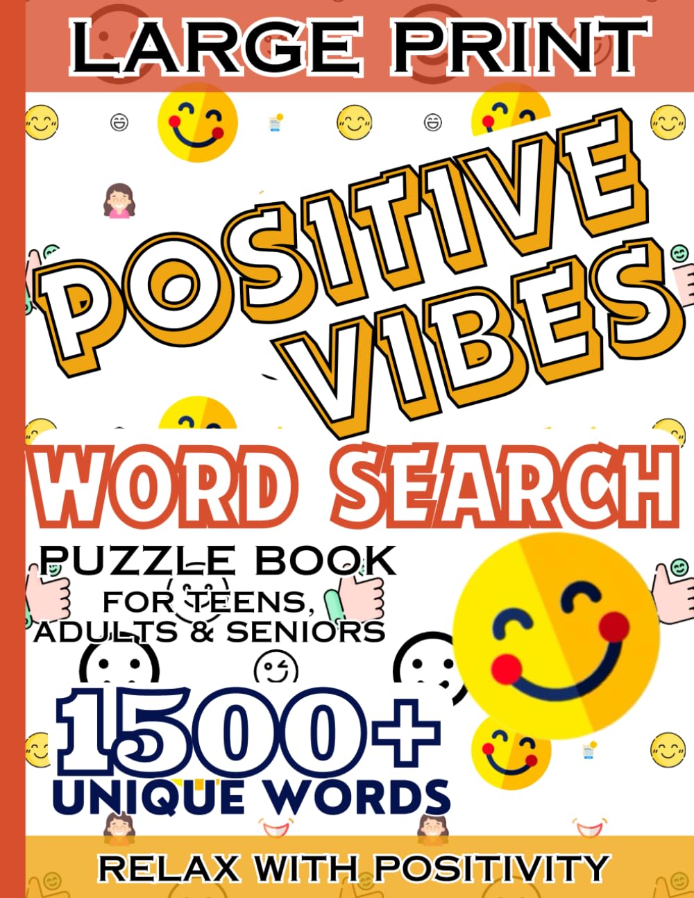 Positive Vibes Word Search for Teens, Adults and Seniors: Large Print Word Search Puzzle Book with 1500+ Unique Words. Relax with Positivity. Solutions All Provided.