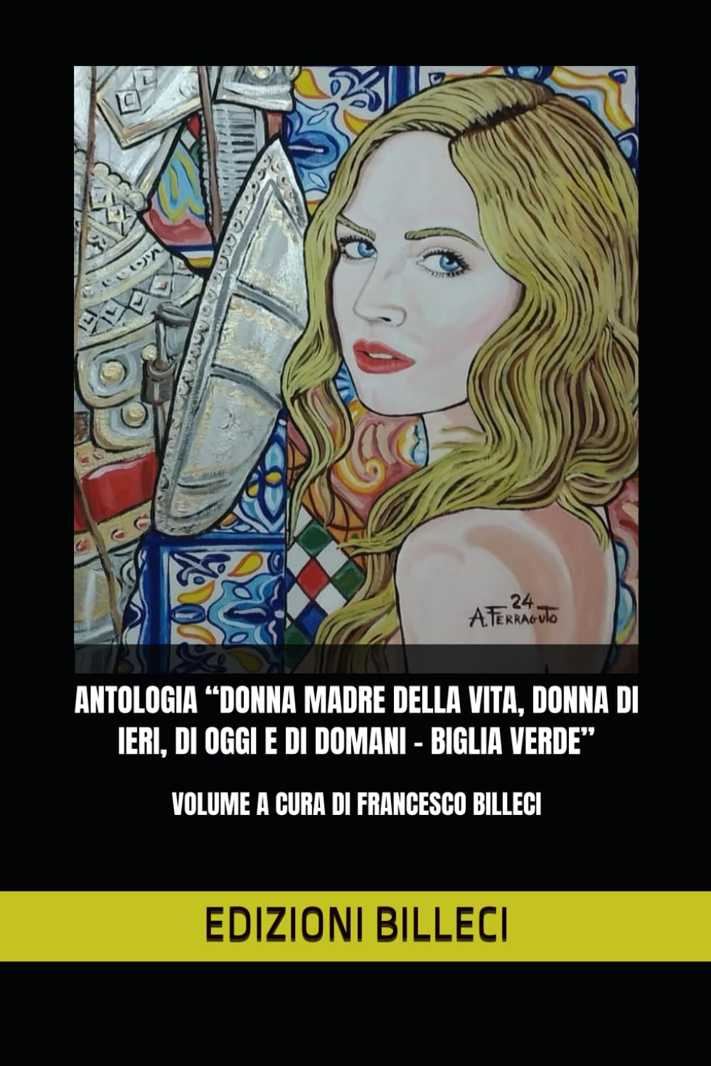 ANTOLOGIA “DONNA MADRE DELLA VITA, DONNA DI IERI, DI OGGI E DI DOMANI – BIGLIA VERDE”: VOLUME A CURA DI FRANCESCO BILLECI