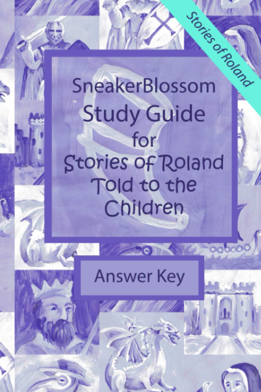 Study Guide for Stories of Roland Told to the Children - Answer Key (SneakerBlossom Medieval History)