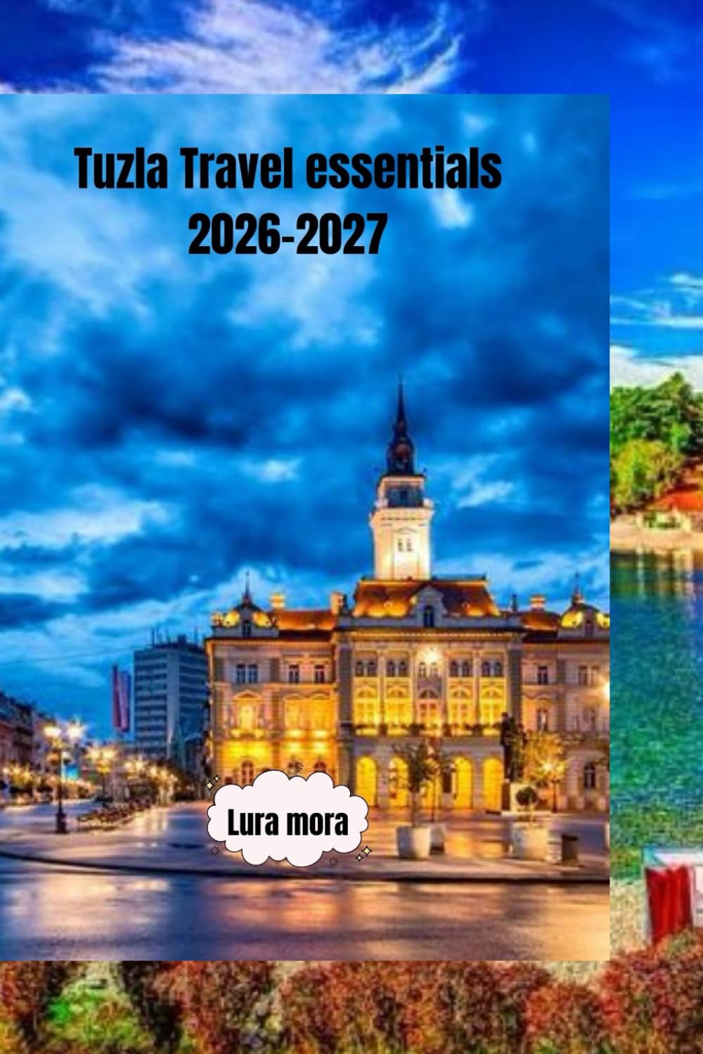 Tuzla Travel essentials 2026–2027: Complete Itineraries, Budget Tips & Hidden Gems”