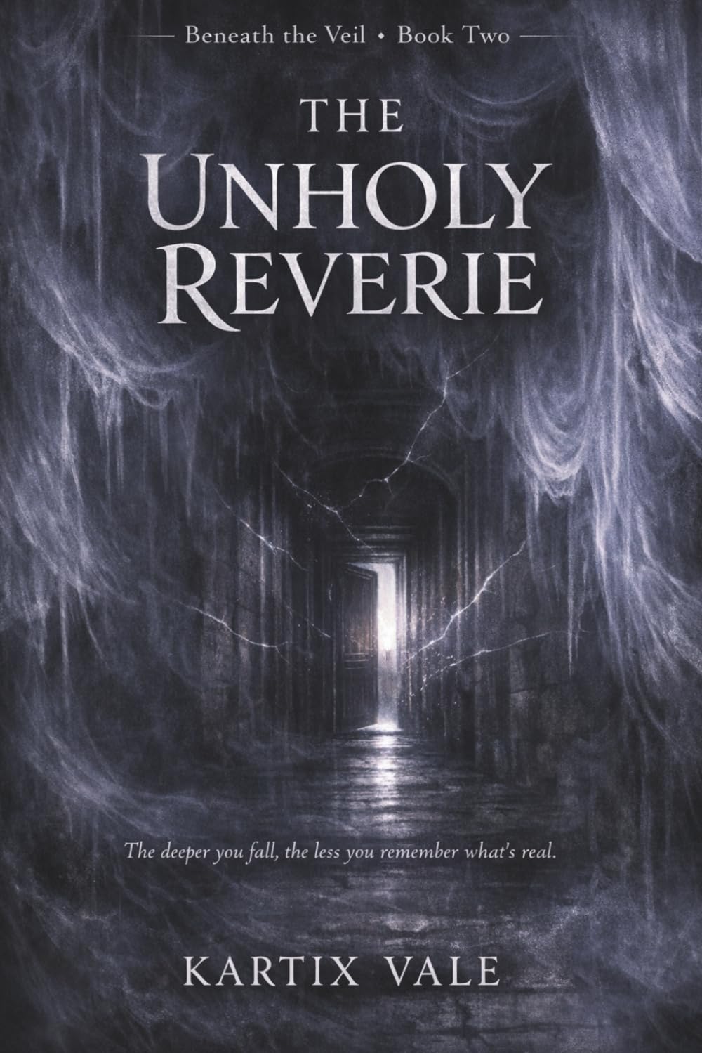 The Unholy Reverie: A Supernatural Psychological Thriller of Conspiracy, Hidden Truths, and the Mind That Cannot Trust Itself (Beneath the Veil)