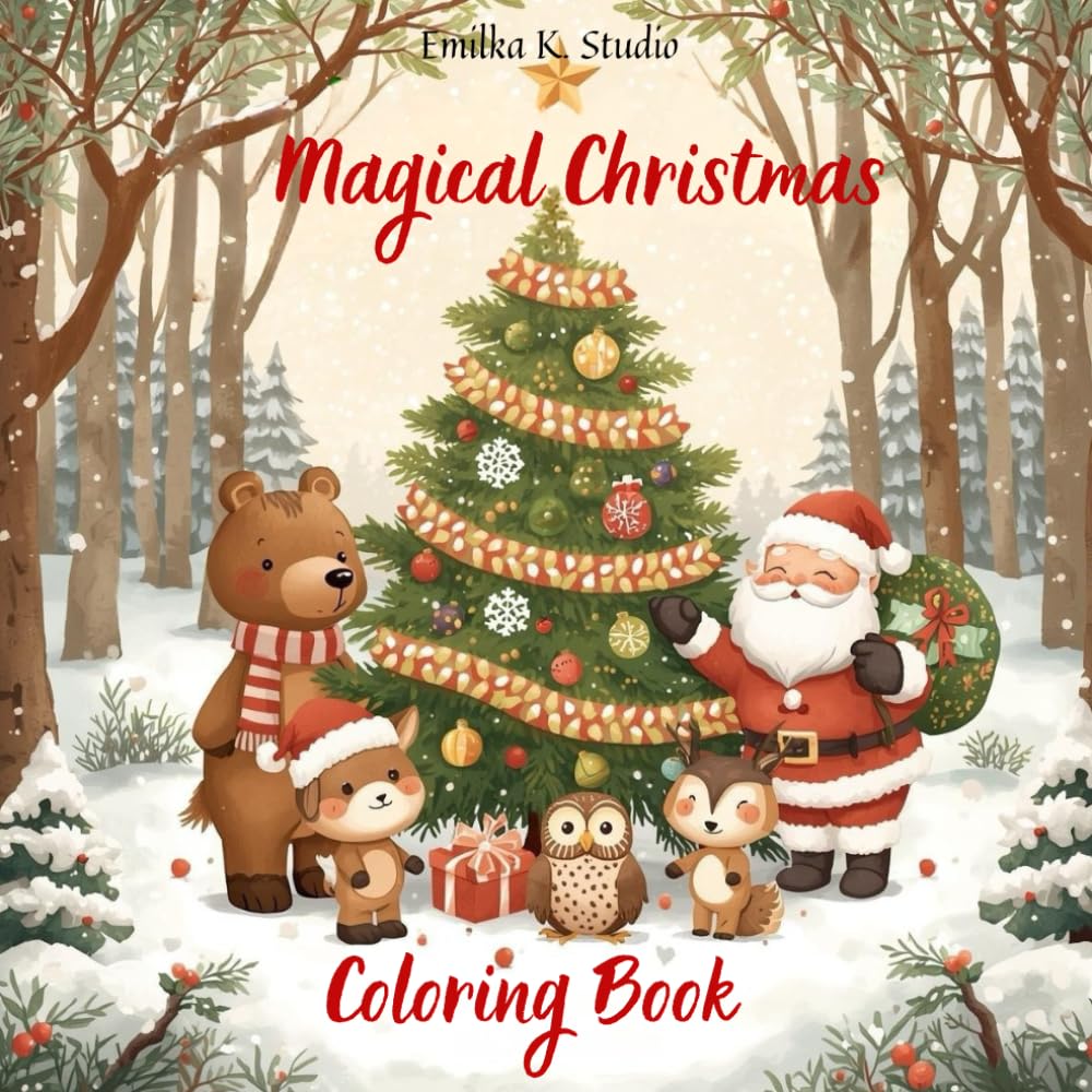 Magical Christmas Coloring Book: Fun and Relaxing Holiday Coloring Pages for Kids and Adults: A Festive Collection of Santa Claus, Reindeer, Snowmen, ... Scenes to Color and Enjoy This Holiday Season