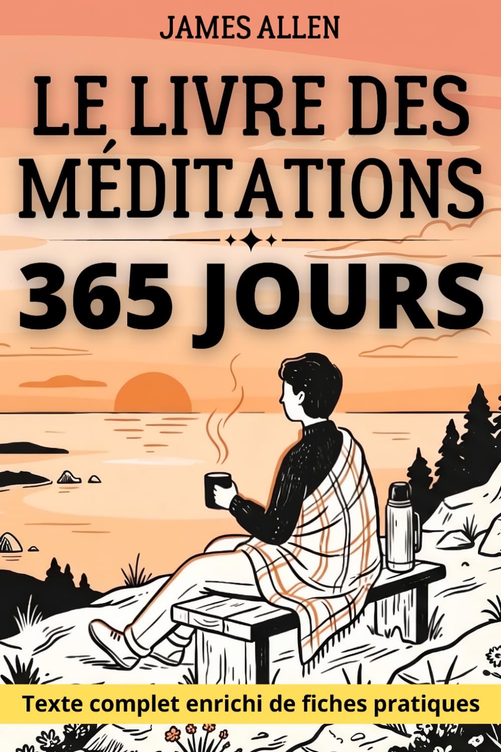 Le Livre des Méditations - Votre vie extérieure est le reflet exact de votre vie intérieure: 365 réflexions de James Allen enrichies de 150 fiches pratiques