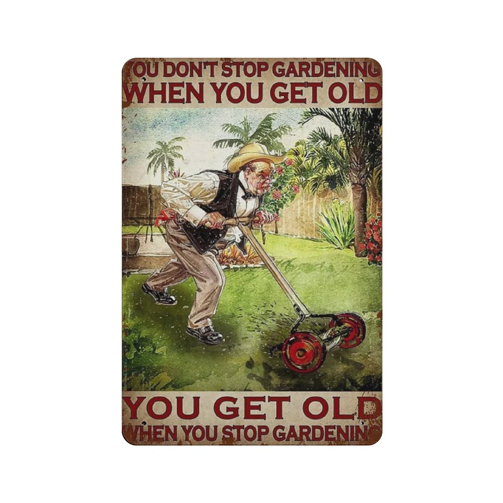 Metal Tin Sign You Don't Stop Gardening Vintage Tin Poster Metal Sign Wall Decoration Country Kitchen Home Garage Decor 12"x8"
