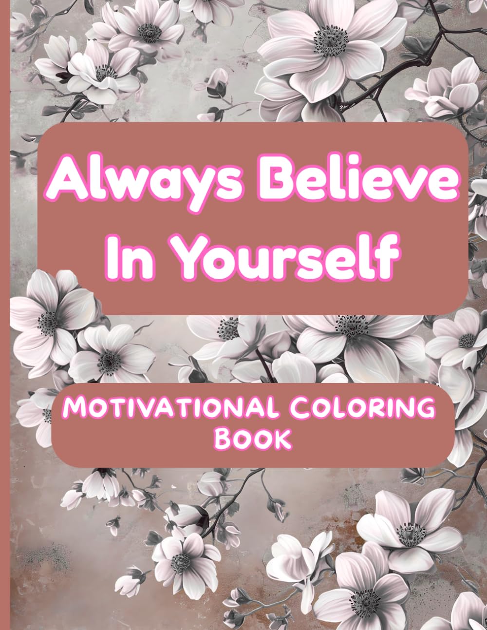Always Believe In Yourself: Motivational Coloring Book