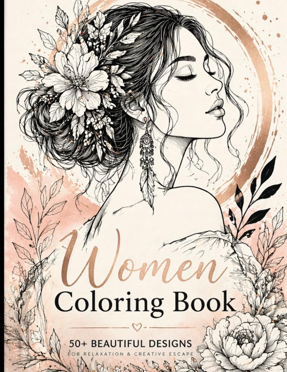 Elegant Women Coloring Book: Beautiful Female Portraits with Floral Patterns and Intricate Designs for Relaxation and Stress Relief
