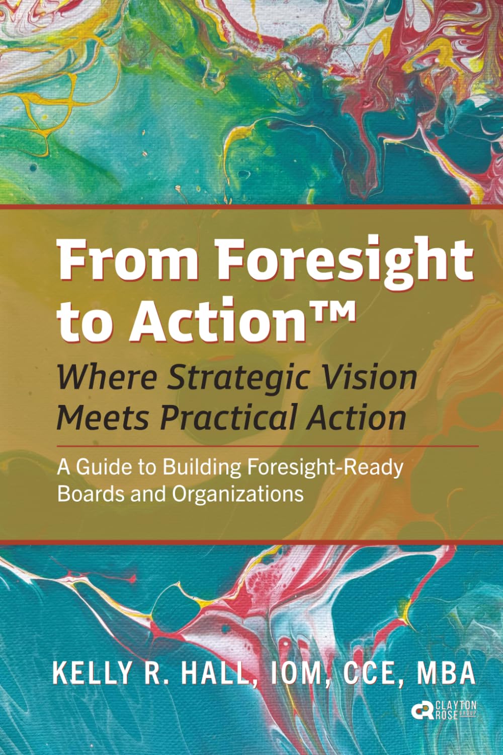 From Foresight to Action™: Where Strategic Vision Meets Practical Action