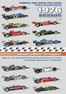 Formula One Grands Prix Story 1976 Season F1 World Championship: Relive the races, get excited with the starting grids cars teams rankings. The definitive picture book for F1 enthusiasts