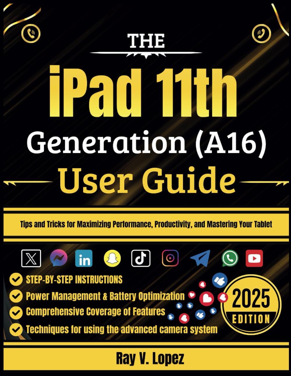The iPad 11th Generation (A16) User Guide: Tips and Tricks for Maximizing Performance, Productivity, and Mastering Your Tablet
