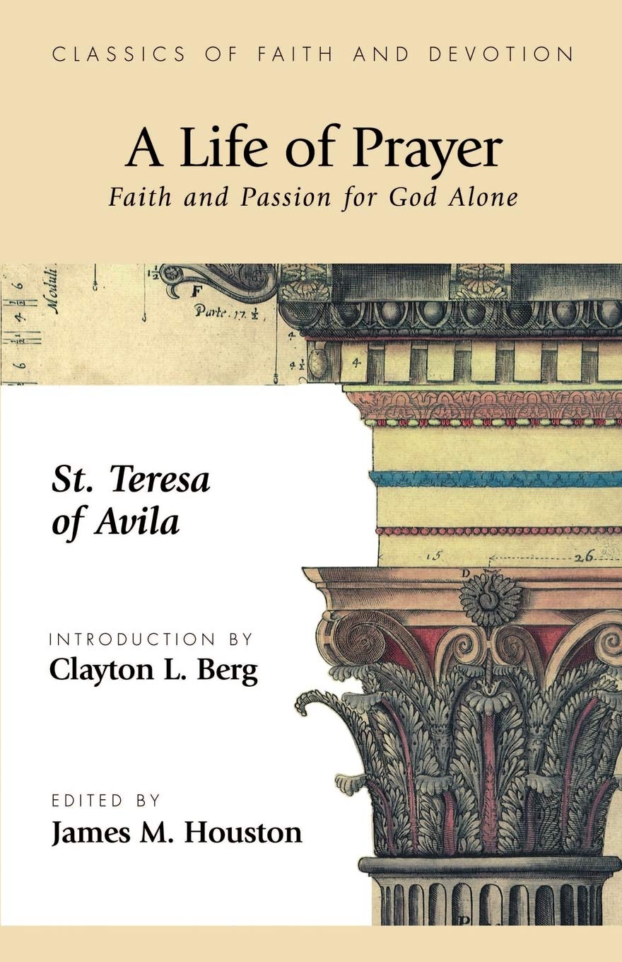 A Life of Prayer: Faith and Passion for God Alone (Classics of Faith and Devotion)