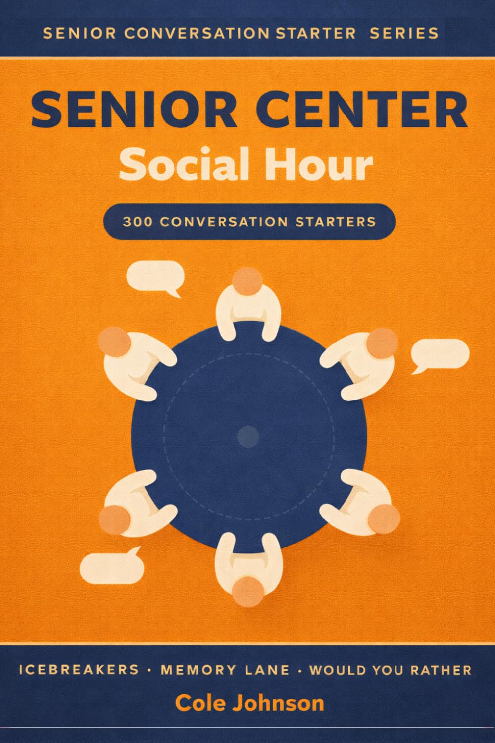 Senior Center Social Hour: 300 Conversation Starters for Group Activities — Icebreakers, Memory Lane & Discussion Prompts for Activity Directors, ... (Senior Conversation Starter Series)