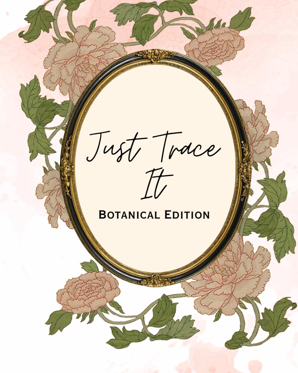 Just trace it- botanical edition: Botanical Tracing book