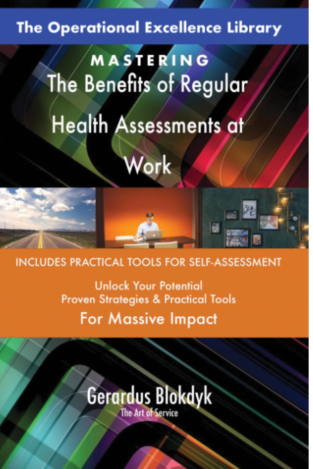 The Operational Excellence Library; Mastering The Benefits of Regular Health Assessments at Work