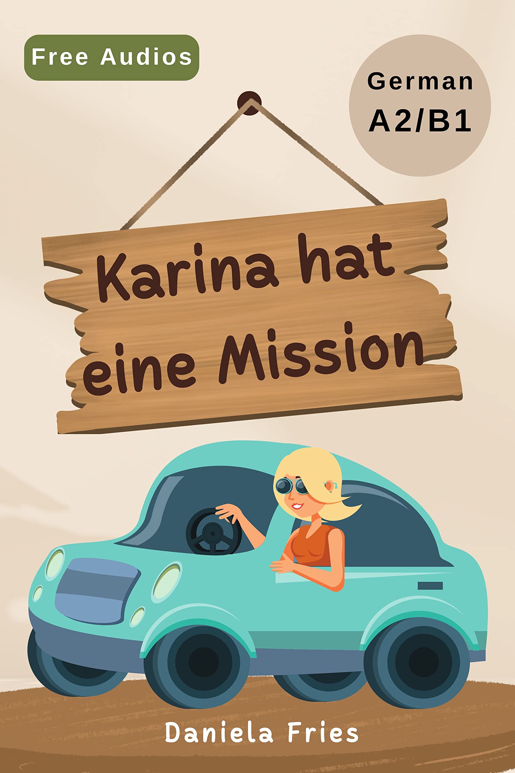 Karina hat eine Mission: A captivating story for advanced beginners and low intermediate students of German A2/B1 (German Edition)