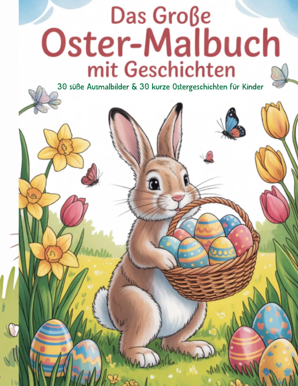 Das große Oster-Malbuch mit Geschichten: 30 süße Ausmalbilder & 30 kurze Ostergeschichten für Kinder