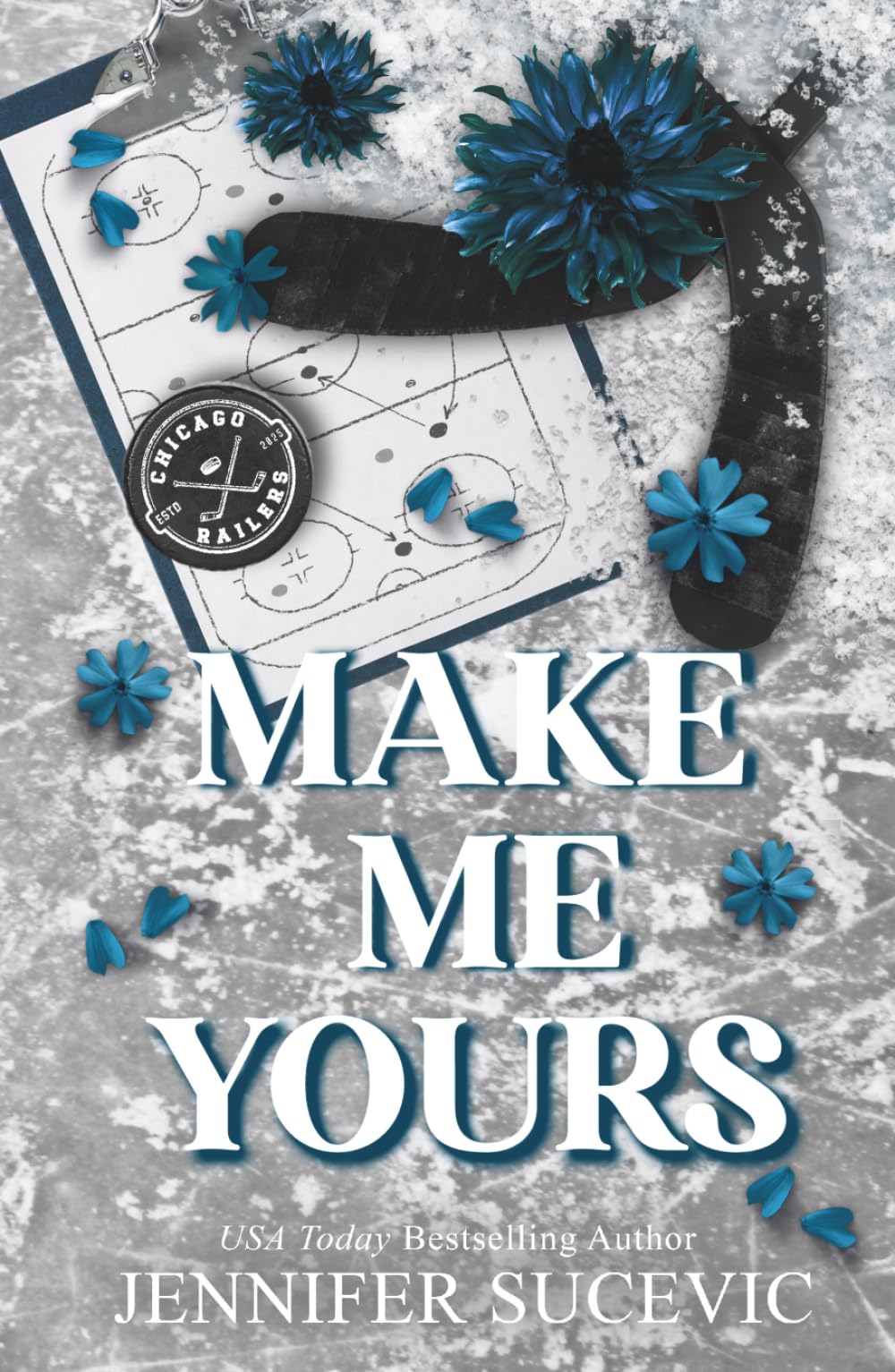 Make Me Yours: A Friends-to-Lovers Close Proximity Sports Romance (Chicago Railers Hockey)