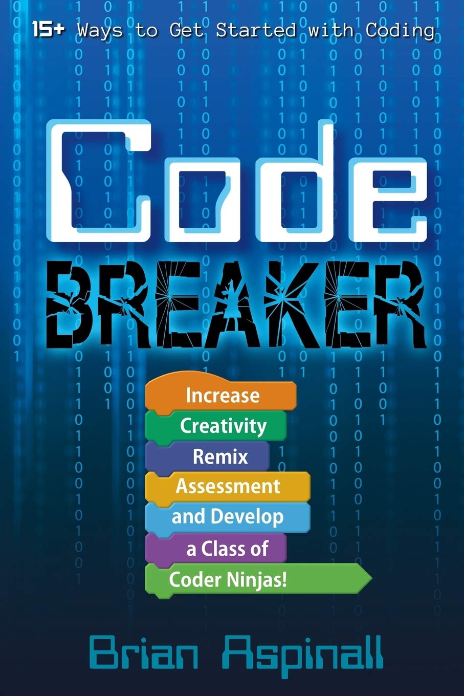 Code Breaker: Increase Creativity, Remix Assessment, and Develop a Class of Coder Ninjas!