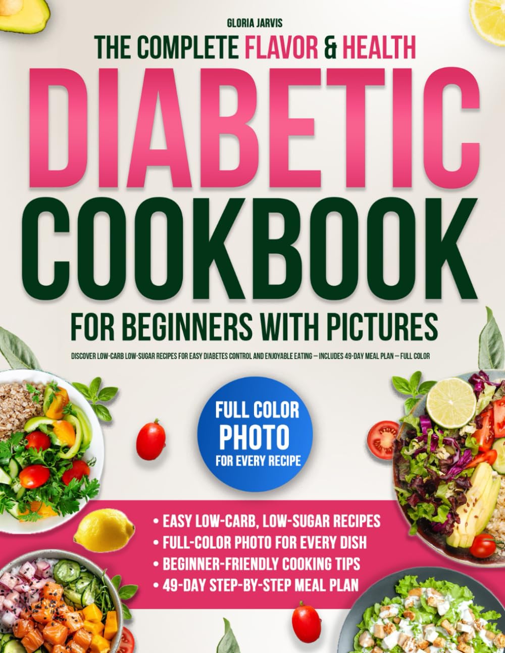 The Complete Flavor & Health Diabetic Cookbook for Beginners with Pictures: Discover Low-Carb Low-Sug
