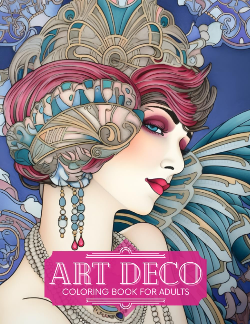 Art Deco Coloring Book for Adults: Jazz Age coloring pages for relaxation and stress relief. (Fashion Coloring for Teens & Adults)