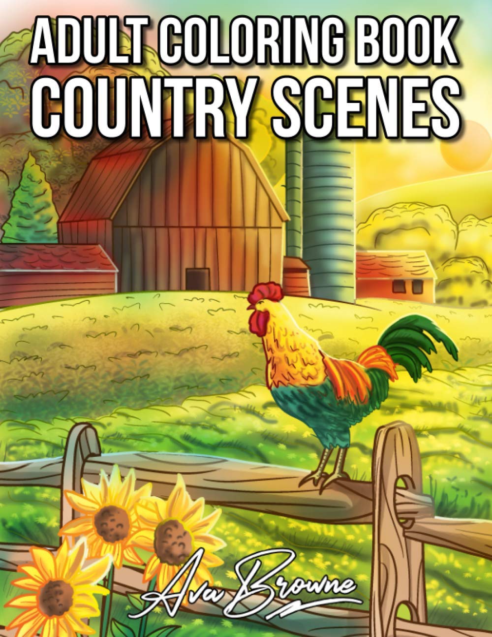 Country Scenes: An Adult Coloring Book With Charming Country Scenes, Rustic Landscapes, Cozy Homes, and More!