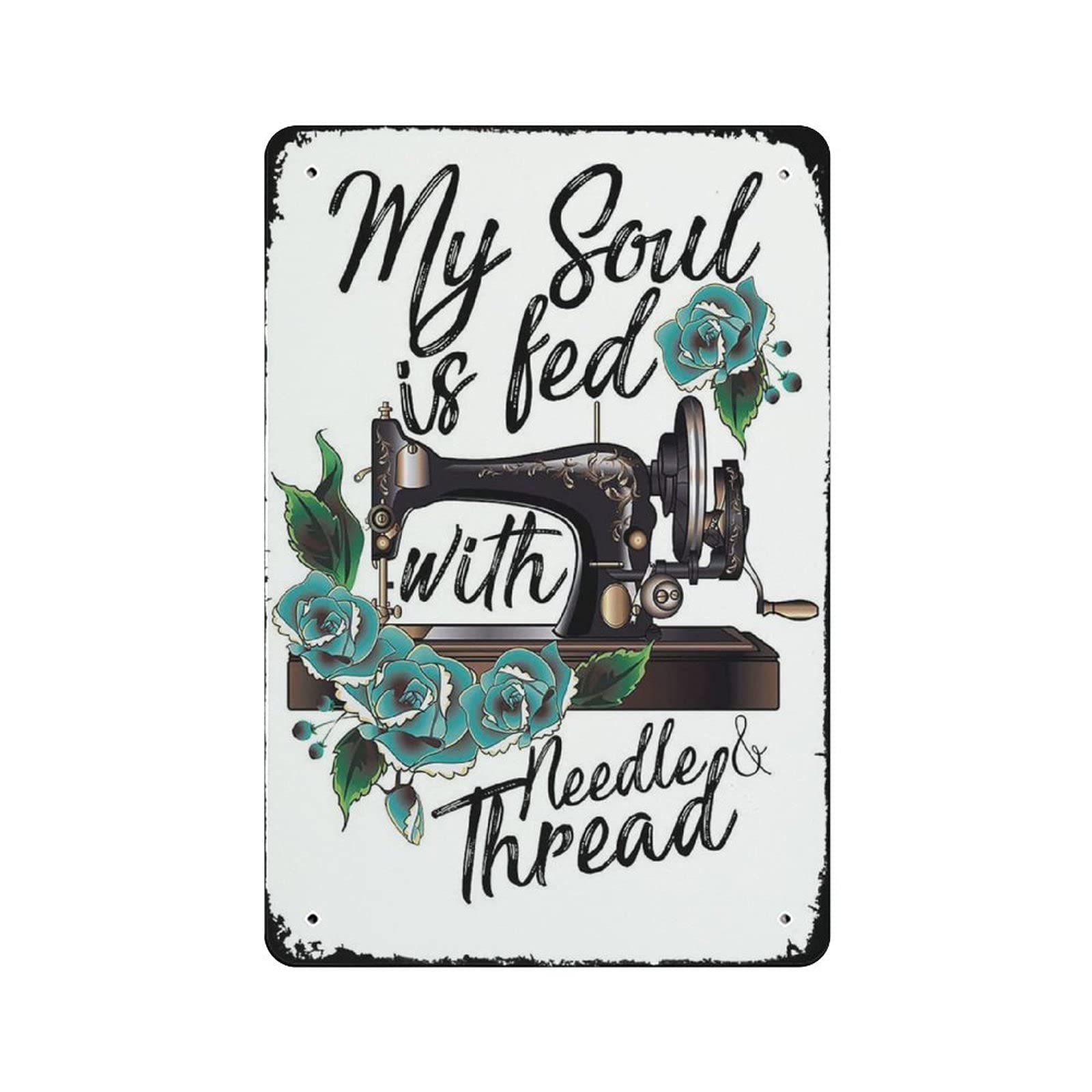 Metal Tin Sign My Soul Is Fed with Needle And Thread Vintage Tin Poster Metal Sign Wall Decoration Country Kitchen Home Garage Decor 12"x8"