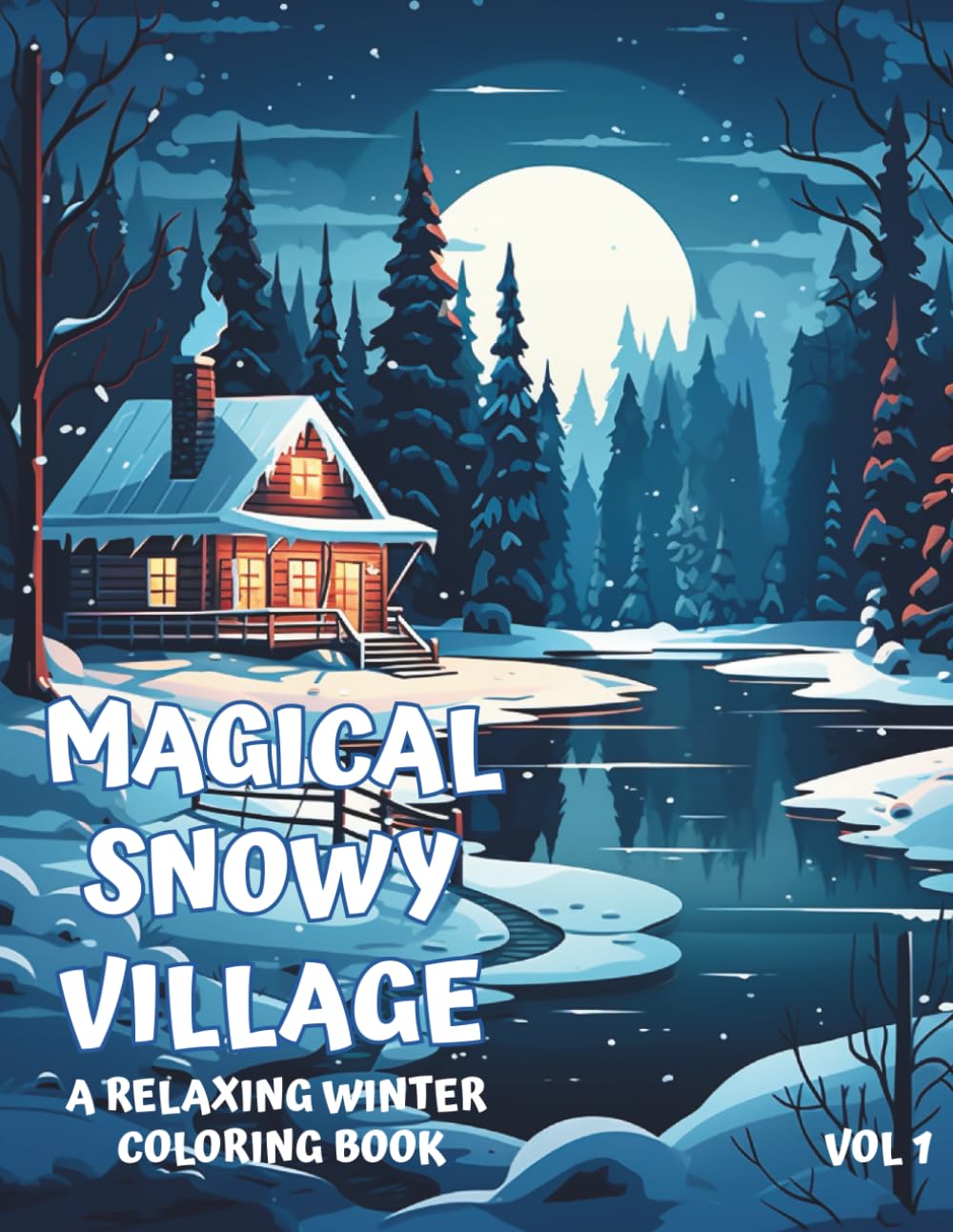 Magical Snowy Village: A Joy of Winter, Coloring Book for Adults and Seniors. Vol. 1 (Stress Relief Coloring)