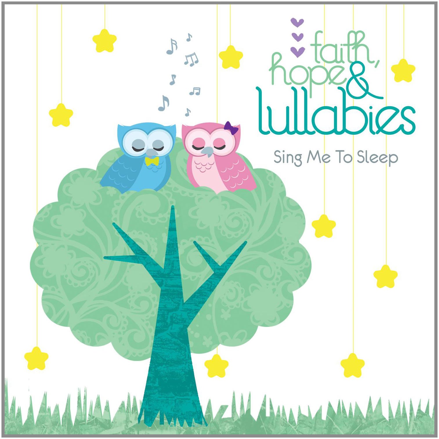 Faith, Hope & Lullabies: Sing Me to Sleep