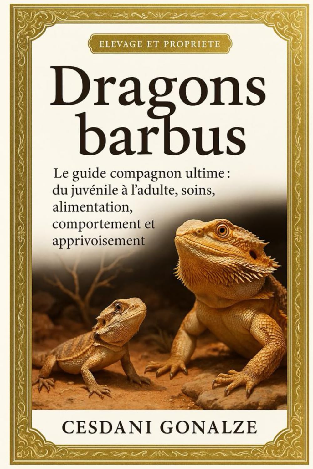 DRAGONS BARBUS: Le guide compagnon ultime : du juvénile à l’adulte, soins, alimentation, comportement et apprivoisement