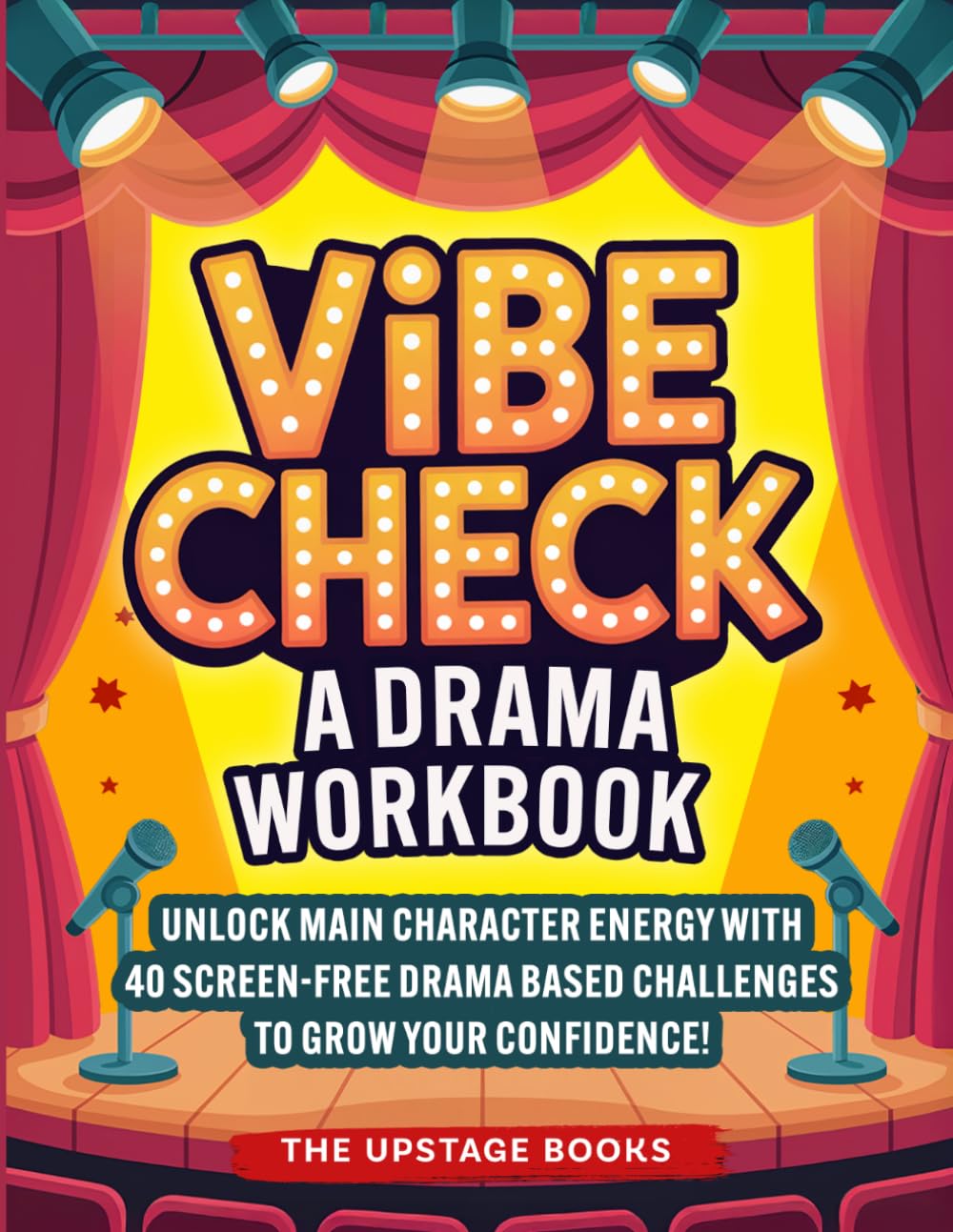 Vibe Check - A Drama Workbook.: Unlock main character energy with 40 screen-free drama based challenges to grow your confidence. The Upstage Books