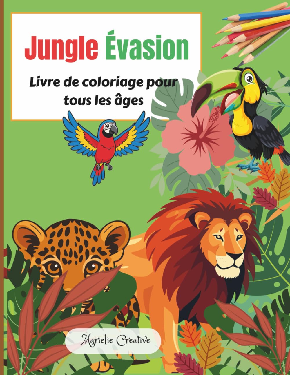 Jungle Évasion: Livre de coloriage pour tous les âges