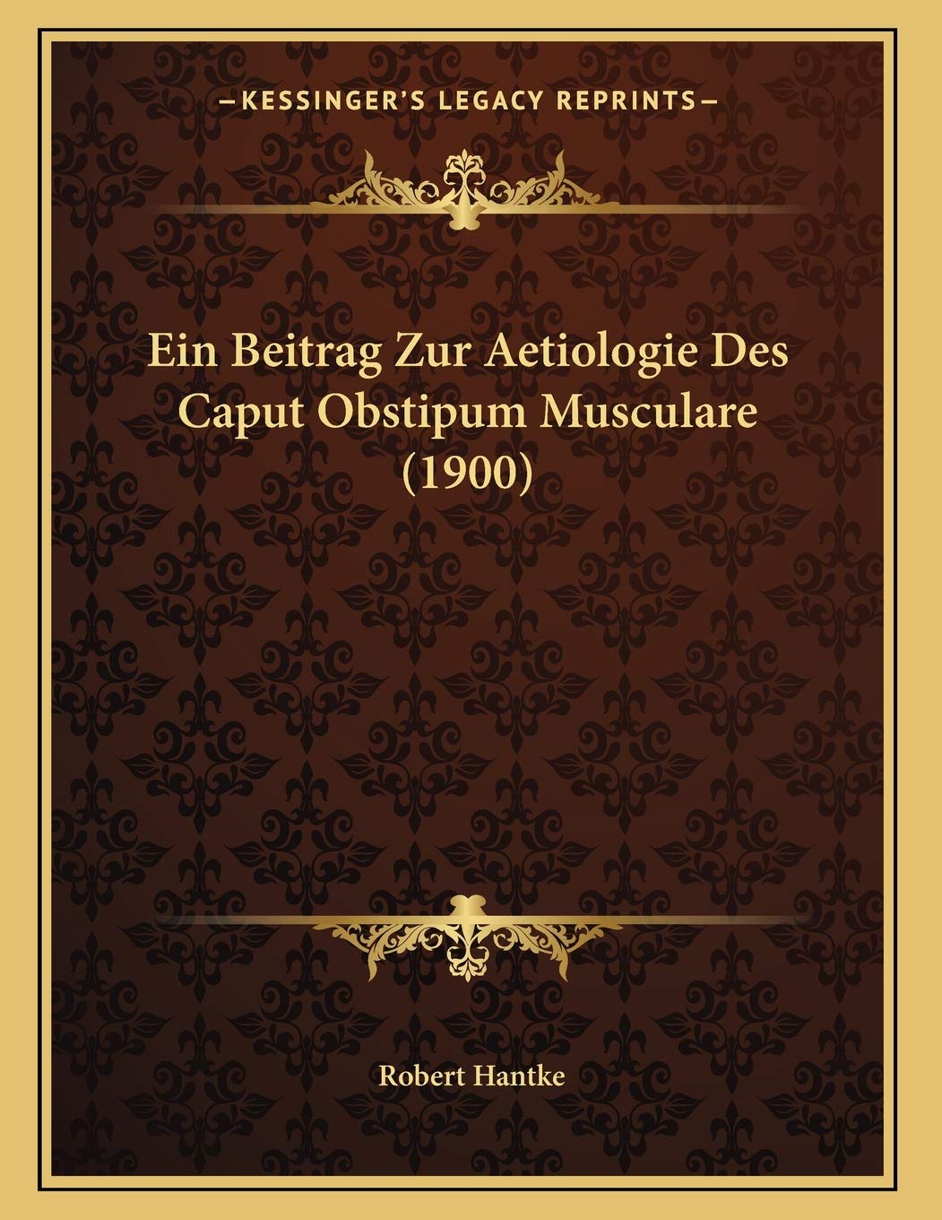 Ein Beitrag Zur Aetiologie Des Caput Obstipum Musculare (1900)