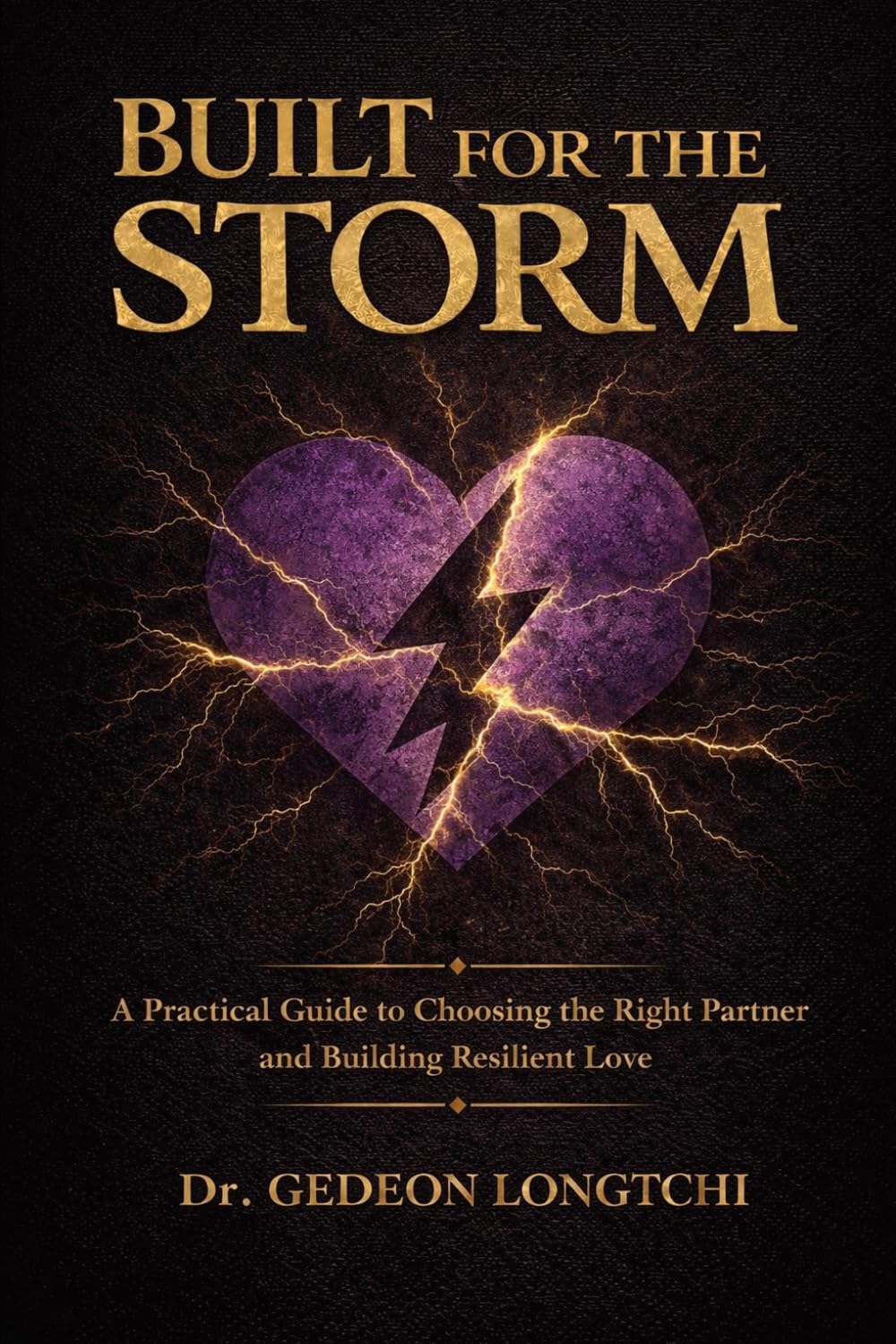 Built for the Storm: The Truth About Love, Loyalty, and Who You Should Marry (The Storm Framework™)