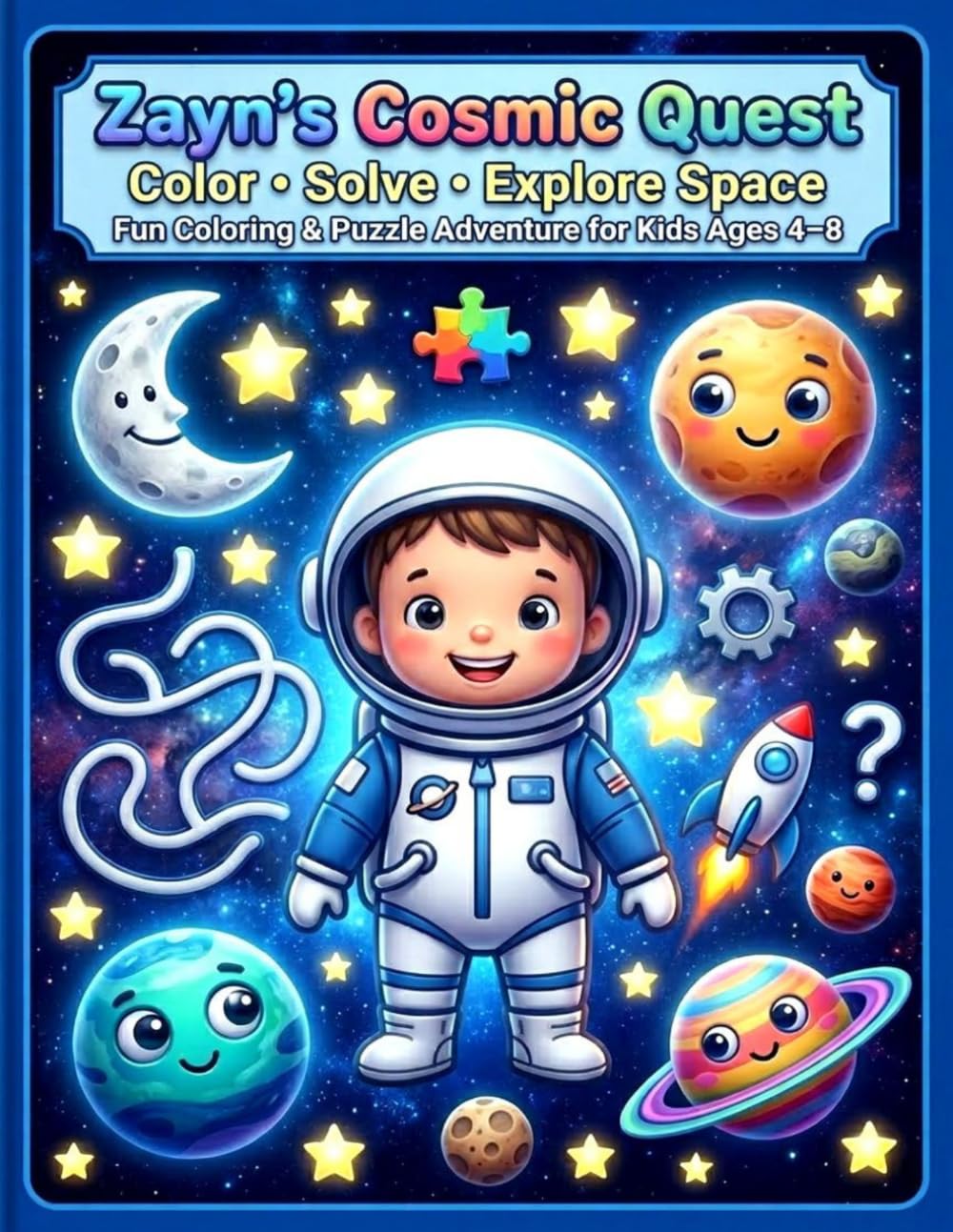 Zayn’s Cosmic Quest: Color • Solve • Explore Space: Fun Coloring & Puzzle Adventure for Kids Ages 4–8