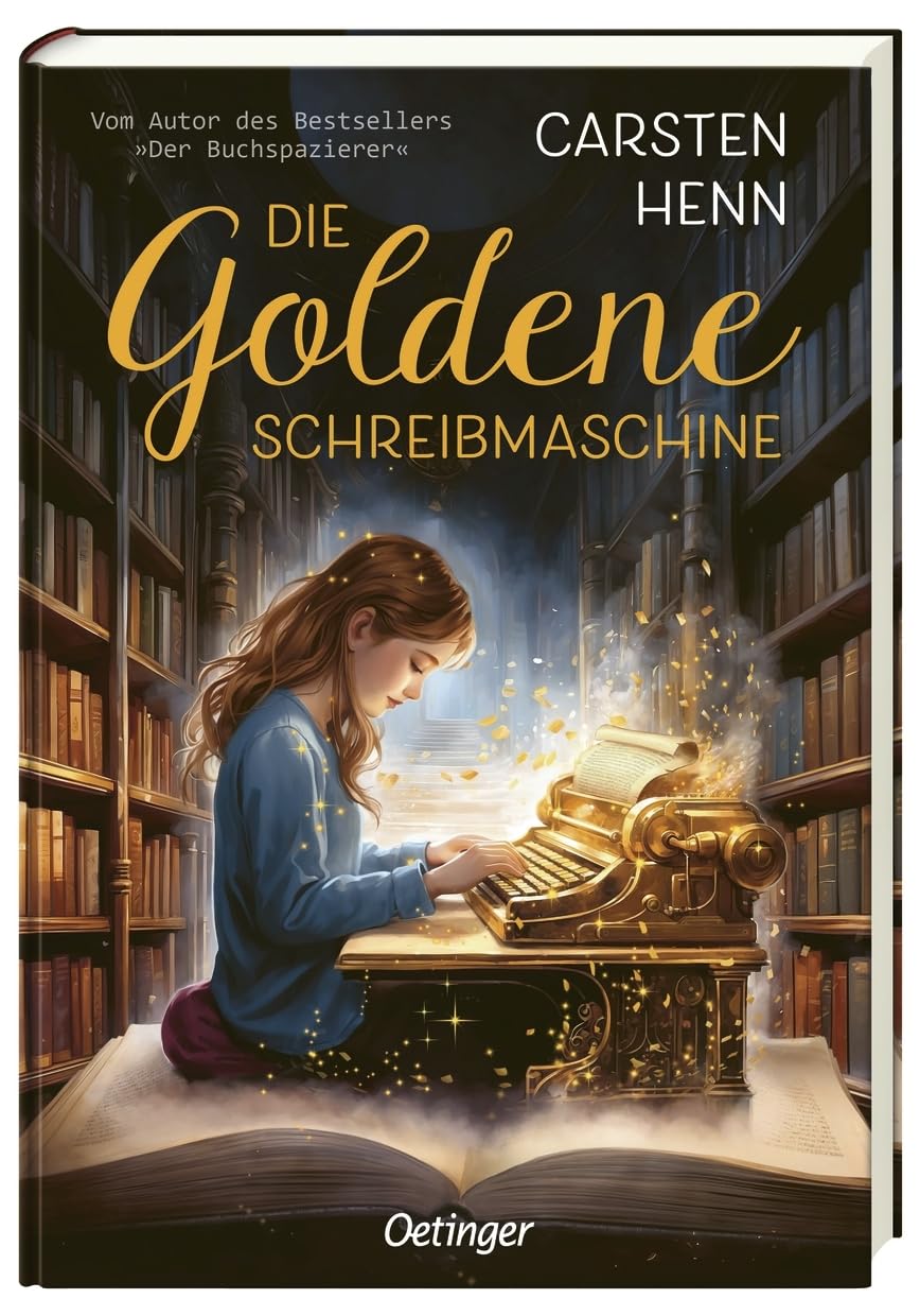 Die Goldene Schreibmaschine: Abenteuerroman für Kinder ab 10 Jahren über die Kraft der Literatur und Magie der Worte - erstes Kinderbuch des Bestseller-Autors Carsten Henn