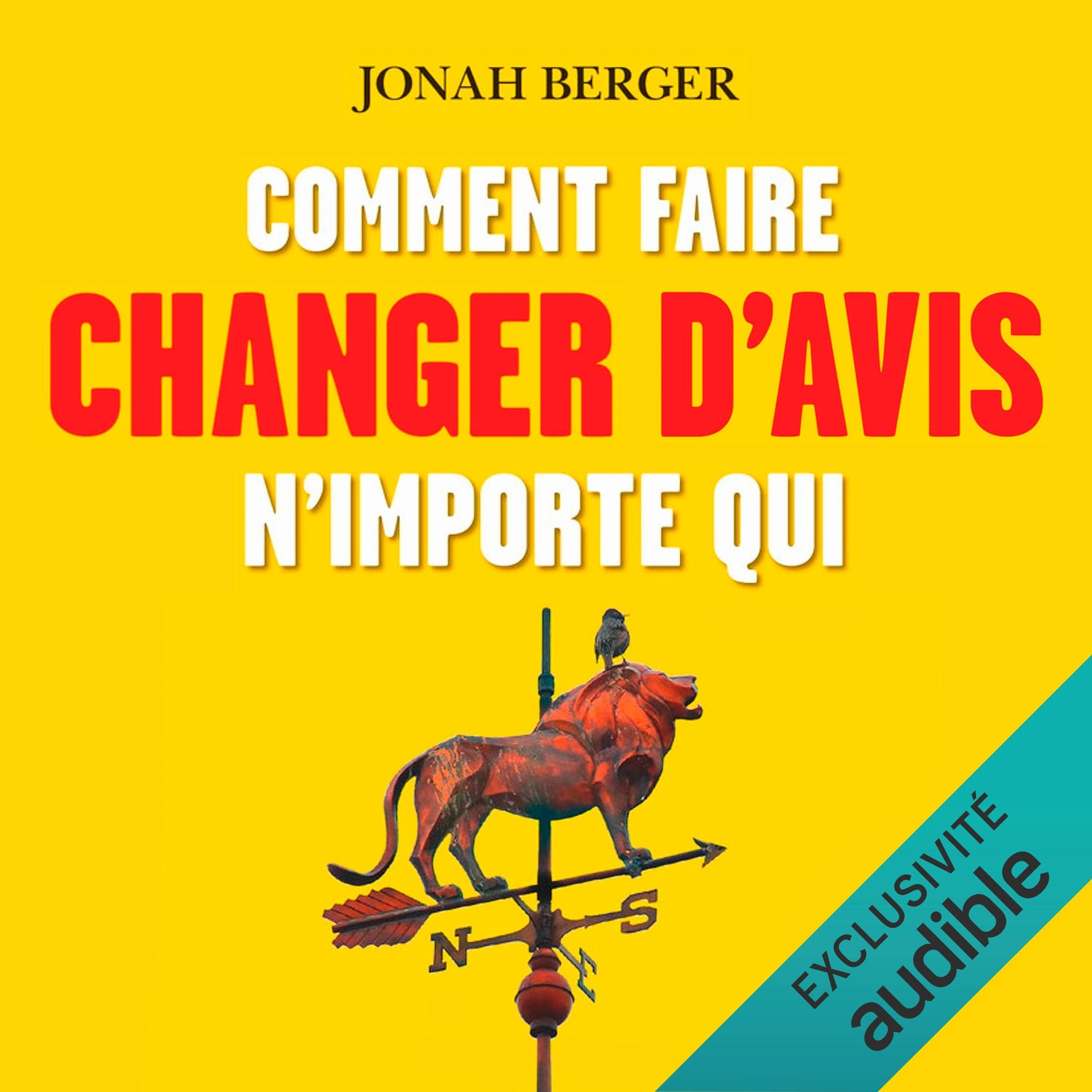 Comment faire changer d'avis n'importe qui