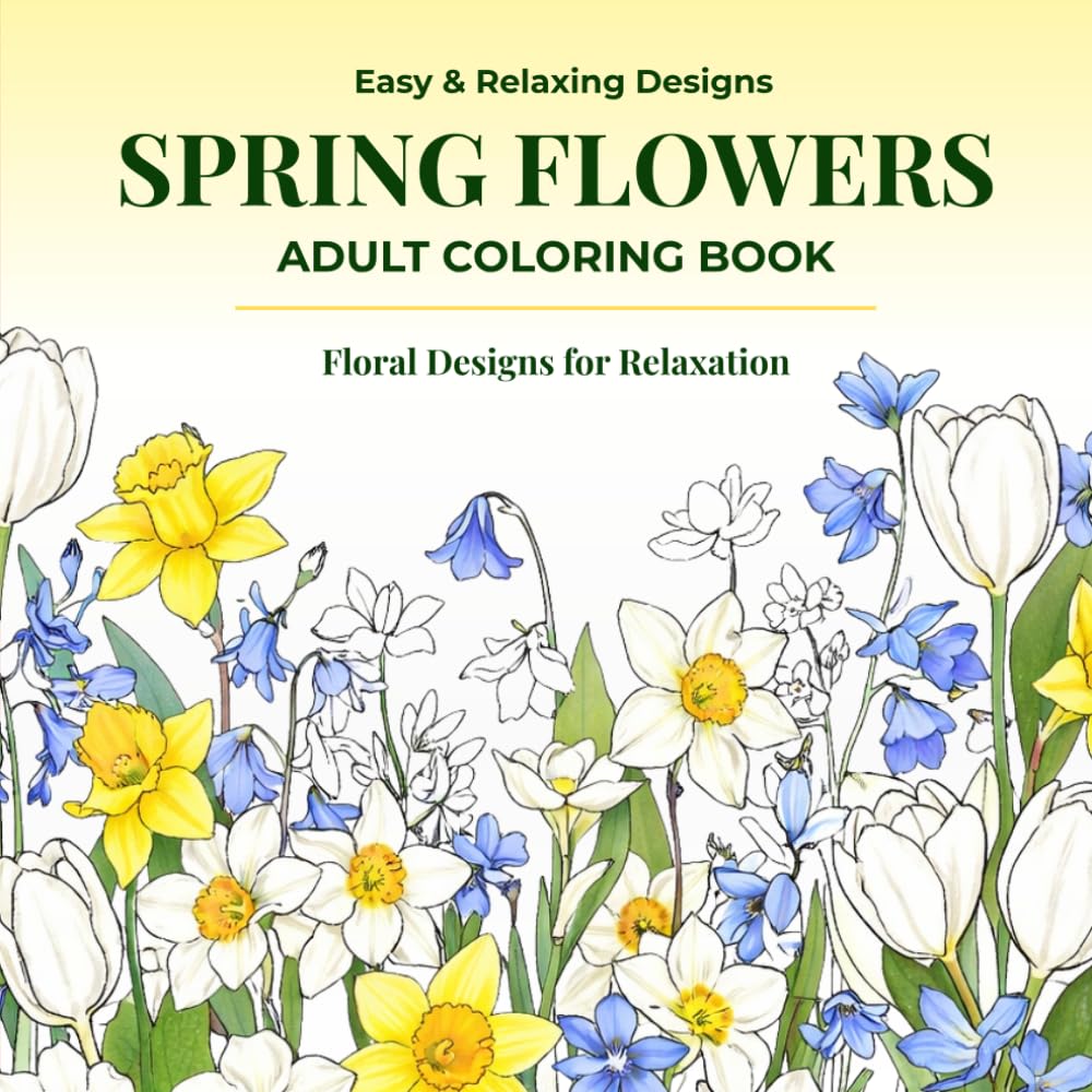 Spring Flowers Adult Colouring Book: Floral Designs for Relaxation