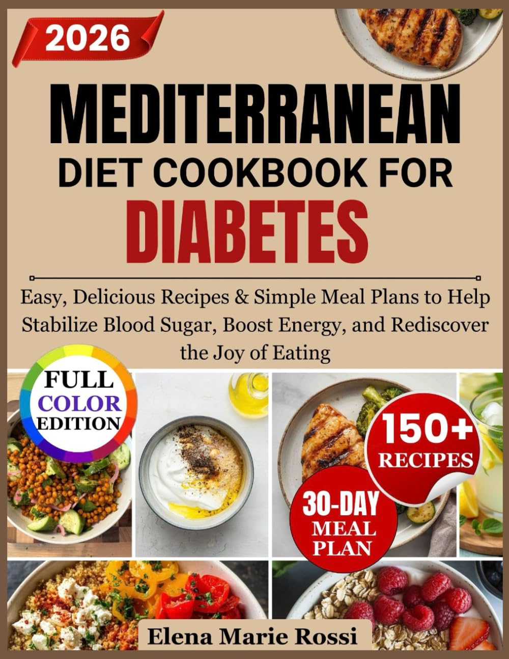 MEDITERRANEAN DIET COOKBOOK FOR DIABETES: Easy, Delicious Recipes & Simple Meal Plans to Help Stabilize Blood Sugar, Boost Energy, and Rediscover the
