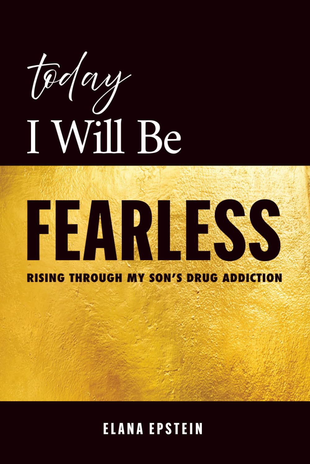 Today I Will Be Fearless: Rising through my son's drug addiction