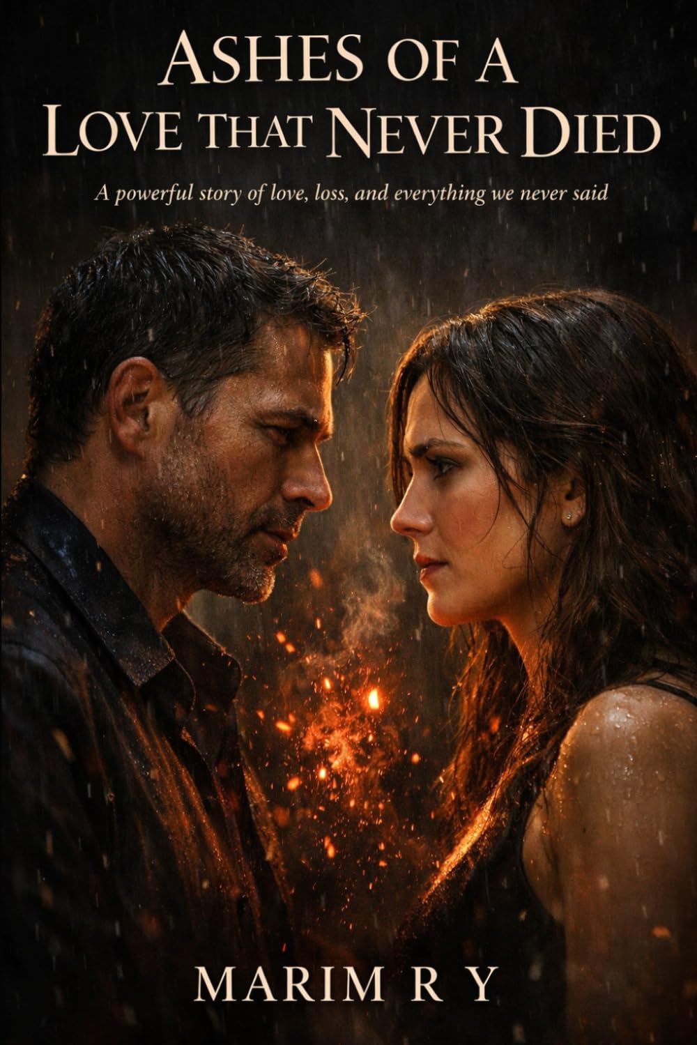 ASHES OF A LOVE THAT NEVER DIED: A Powerful Story of Love Loss and Everything We Never Said